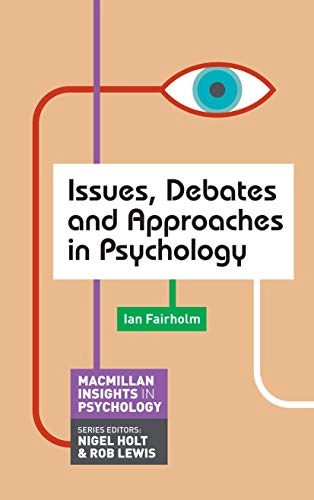 Issues, debates and approaches in psychology; Ian. Fairholm; 2012