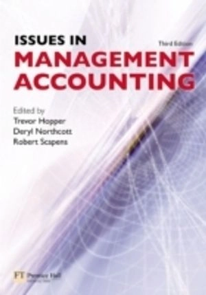 Issues in management accounting; Trevor Hopper, Deryl Northcott, Robert William Scapens; 2007