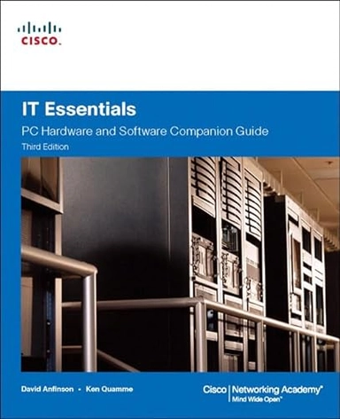IT Essentials: PC hardware and software companion guideCisco Networking Academy Program seriesCompanion Guide Series; David Anfinson, Ken Quamme