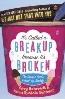It's Called a Breakup Because It's Broken : The Smart Girl's Breakup Buddy;  Greg Behrendt, Amiira Ruotola-Behrendt; 2006