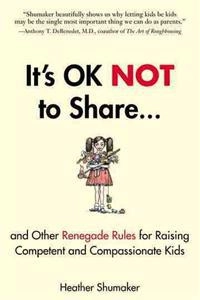 It's Ok Not to Share; Heather Shumaker; 2012