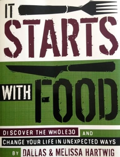 It Starts with Food; Hartwig Dallas, Hartwig Melissa; 2012