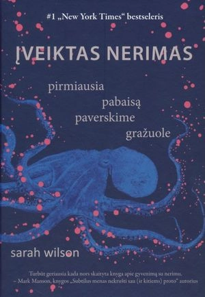 Įveiktas nerimas: pirmiausia pabaisą paverskime gražuole; Sarah Wilson; 2021