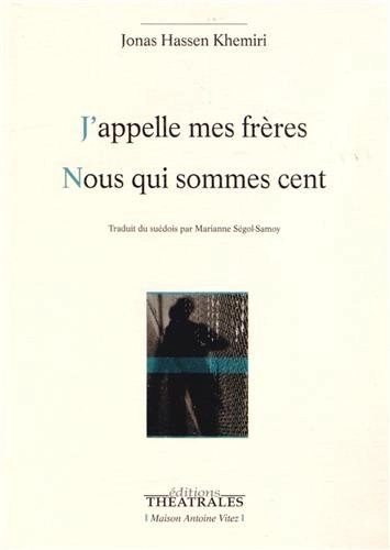 J'appelle mes frères ; Nous qui sommes cent; Jonas Hassen Khemiri; 2013