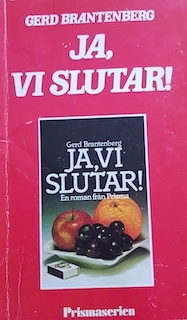 Ja, vi slutar! : [en roman]; Gerd Brantenberg; 1980