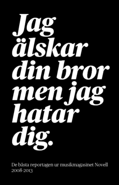 Jag älskar din bror men jag hatar dig.