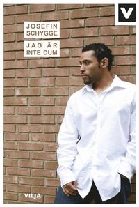 Jag är inte dum; Josefin Schygge; 2014