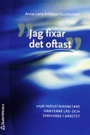 "Jag fixar det oftast" : hur industriarbetare hanterar läs- och skrivkrav i arbetet