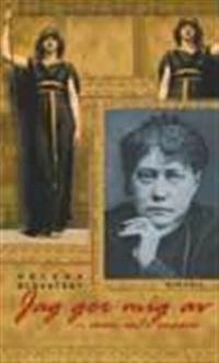 Jag ger mig av : men inte ensam; Helena Blavatsky; 2008