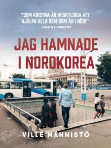 Jag hamnade i Nordkorea; Ville Männistö; 2023
