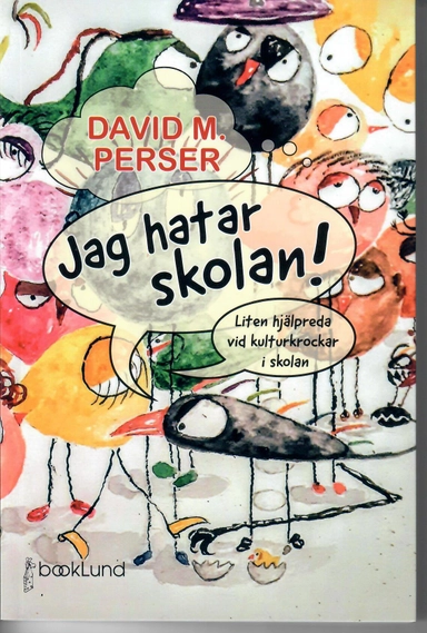 Jag hatar skolan! : liten hjälpreda vid kulturkrockar i skolan; David M. Perser; 2023