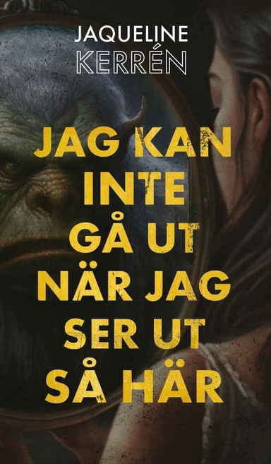 Jag kan inte gå ut när jag ser ut så här; Jaqueline Kerrén; 2023