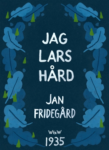 Jag Lars Hård; Jan Fridegård; 2013