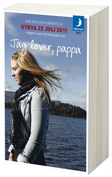 Jag lever, pappa: Utøya 22 juli 2011 - dagen som förändrade oss; Erik H Sønstelie, Siri Marie Seim Sønstelie; 2013