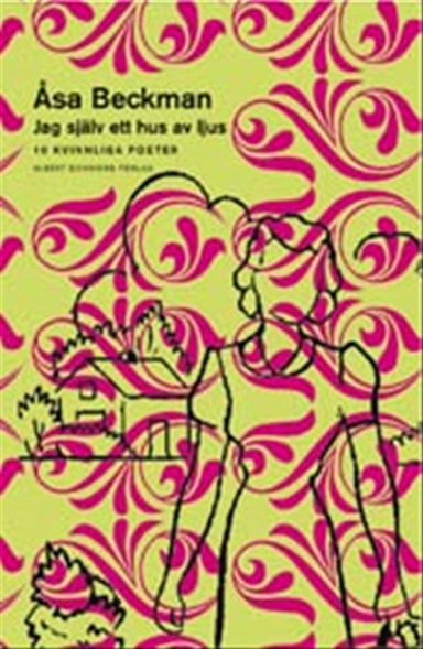 Jag själv ett hus av ljus : 10 kvinnliga poeter