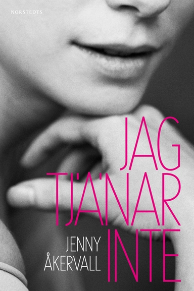 Jag tjänar inte; Jenny Åkervall; 2013