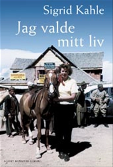 Jag valde mitt liv; Sigrid Kahle; 2003