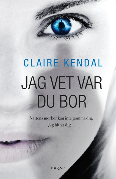 Jag vet var du bor; Claire Kendal; 2016