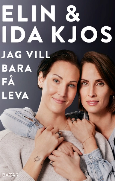 Jag vill bara få leva; Ida Kjos, Elin Kjos; 2024