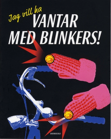 Jag vill ha vantar med blinkers!