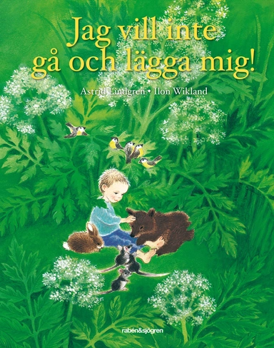 Jag vill inte gå och lägga mig!; Astrid Lindgren, Ilon Wikland; 2018