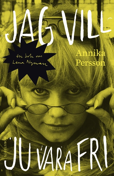 Jag vill ju vara fri : en bok om Lena Nyman