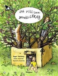 Jag vill leka! Jag vill leka!!; Inger Norberg, Helena Hedström, Charlotta Hedström; 2013