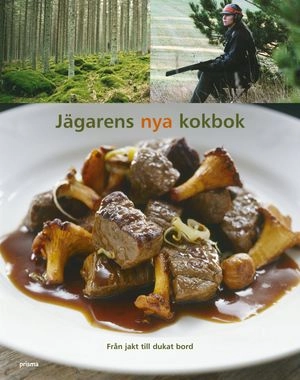 Jägarens nya kokbok : från jakt till dukat bord; Gert Klötzke, Torsten Mörner; 2005
