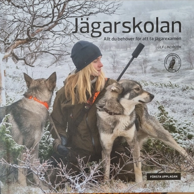 Jägarskolan : allt du behöver för att ta jägarexamen; Ulf Lindroth; 2019