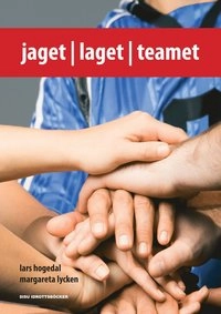 Jaget, laget och teamet; Margareta Lycken, Lars Hogedal; 2007