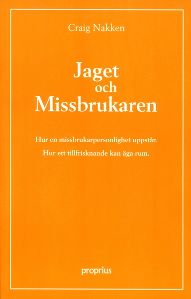 Jaget och missbrukaren : hur en missbrukarpersonlighet uppstår : hur ett ti