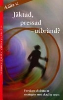 Jäktad, pressad - utbränd? : forskare diskuterar strategier mot skadlig stress; Gun Leander, Hans Nilsson, Forskningsrådsnämnden, Vetenskaprådet
(senare namn), Vetenskaprådet; 2000