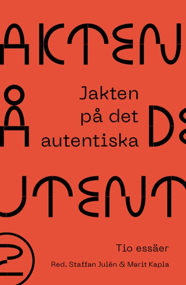 Jakten på det autentiska; Staffan Julén, Marit Kapla; 2023
