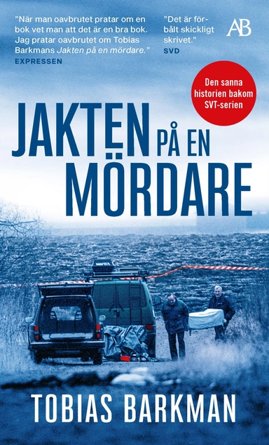 Jakten på en mördare : ett reportage om spaningsgruppen som löste det omöjliga fallet; Tobias Barkman; 2020