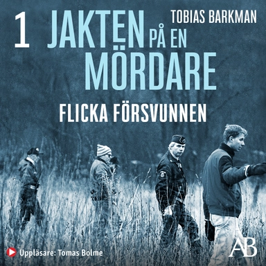 Jakten på en mördare: Flicka försvunnen; Tobias Barkman; 2019