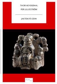 Jakten på Odin; Thor Heyerdahl, Per Lillieström; 2010