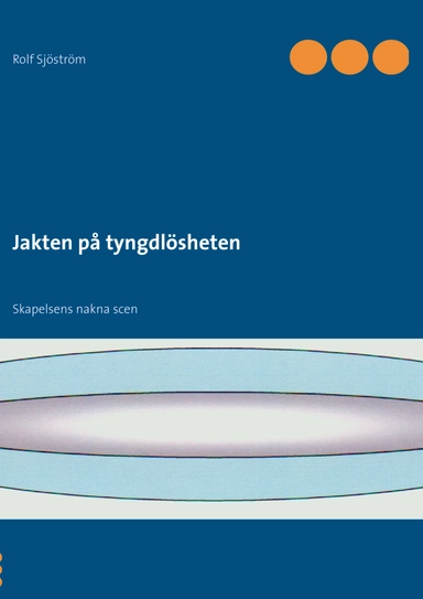 Jakten på tyngdlösheten; Rolf Sjöström; 2011