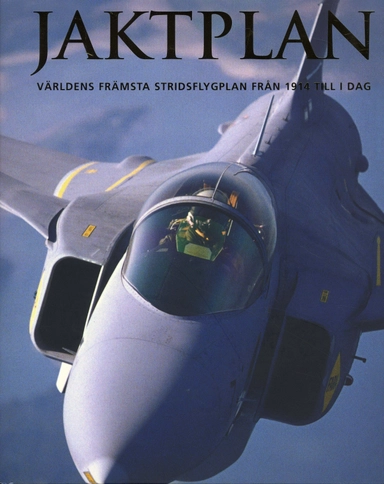 Jaktplan : världens främsta stridsflygplan från 1914 till i dag; Jim Winchester; 2006