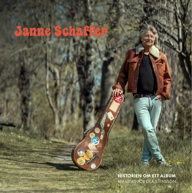 Janne Schaffer : historien om ett album; Ola Stensson; 2023