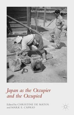 Japan as the Occupier and the Occupied [Elektronisk resurs]; M Caprio, Kenneth A Loparo, Christine De Matos, Mark E Caprio, Kenneth A Loparo; 2015