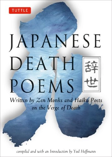 Japanese death poems - written by zen monks and haiku poets on the verge of; Yoel Hoffmann; 1998
