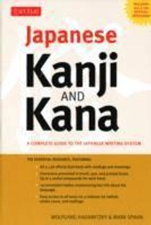 Japanese Kanji and Kana : a complete guide to the Japanese writing system; Wolfgang. Hadamitzky; 2012