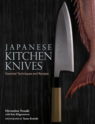 Japanese kitchen knives : essential techniques and recipes; Hiromitsu Nozaki; 2012