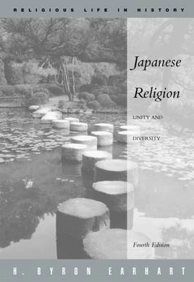 Japanese religion : unity and diversity; H. Byron Earhart; 2004