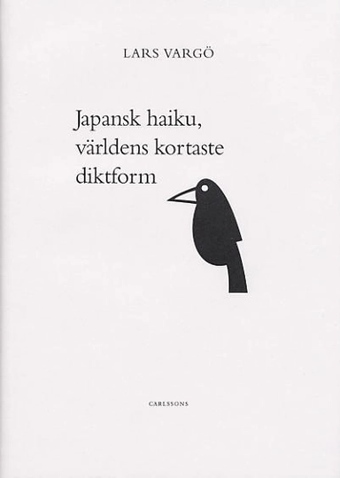 Japansk haiku,världens kortaste diktform; Lars Vargö; 2003