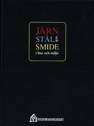 Järn stål & smide i hus i miljö; Matell, Antell; 2001