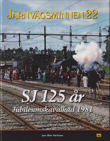 Järnvägsminnen 22 SJ 125 år Jubileumskavalkad 1981; Lars Olov Karlsson; 2022