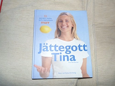 Jättegott Tina : 55 recept från SVTs program Mat; Tina Nordström; 2002