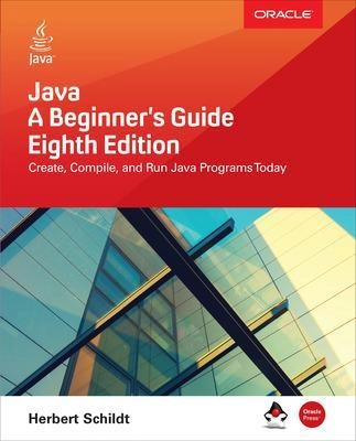 Java : a beginner's guide : create, compile, and run Java programs today