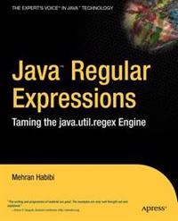 Java Regular Expressions: Taming the java.util.regex Engine